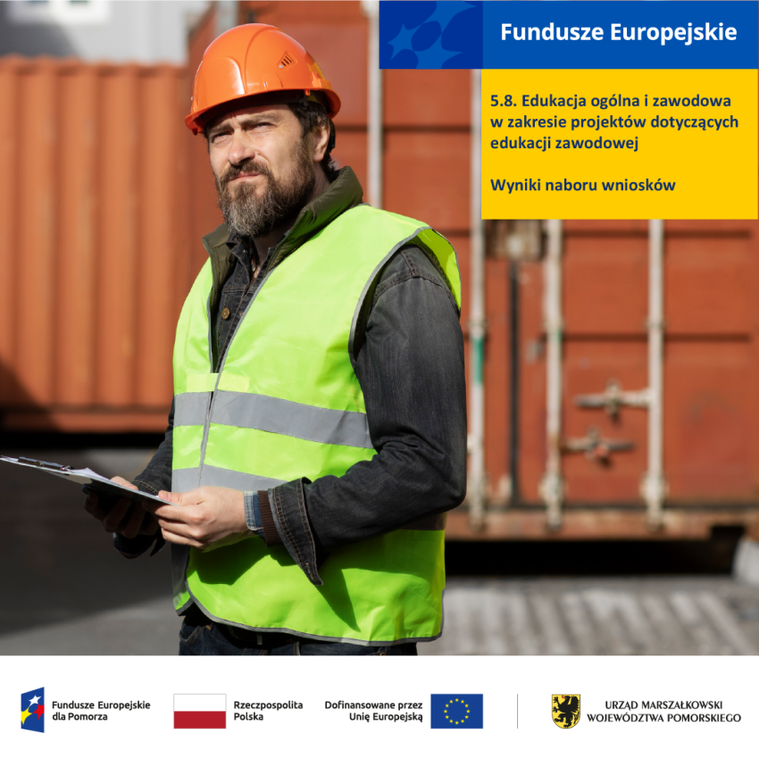 Mężczyzna w odblaskowej kamizelce z kaskiem na głowie. W prawym górnym rogu tekst Fundusze Europejskie 5.8 Edukacja ogólna iz awodowa w zakresie proejtków dotyczących edukacji zawodowej. Wyniki naboru wnisoków