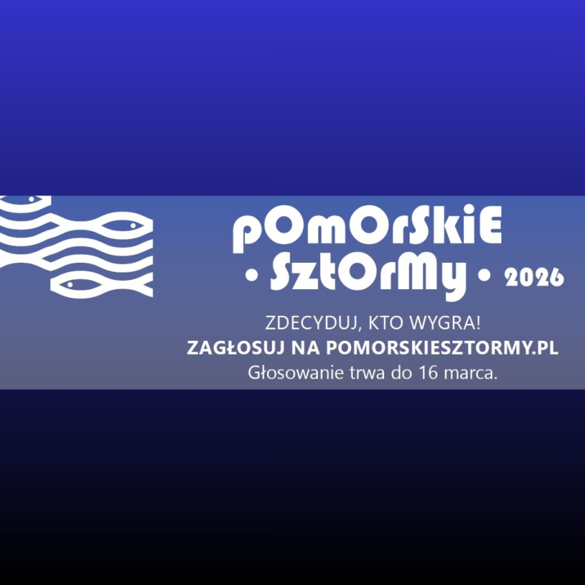 Baner wydarzenia "POMORSKIE SZTORMY 2026" z napisem: "ZDECYDUJ, KTO WYGRA! ZAGŁOSUJ NA POMORSKIESZTORMY.PL Głosowanie trwa do 16 marca.
